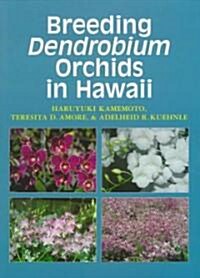 Breeding Dendrobium Orchids in Hawaii (Hardcover)