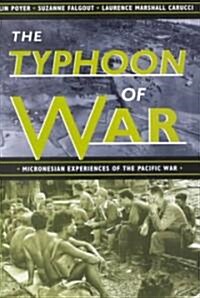 The Typhoon of War: Micronesian Experiences of the Pacific War (Hardcover)
