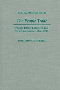The People Trade: Pacific Island Laborers and New Caledonia, 1865-1930 (Hardcover)