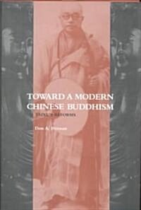 Toward a Modern Chinese Buddhism (Hardcover)