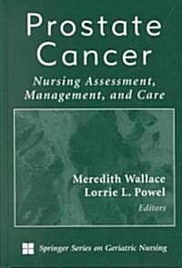 Prostate Cancer: Nursing Assessment, Management, and Care (Hardcover, First and First)