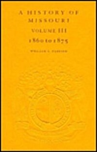 A History of Missouri (V3): Volume III, 1860 to 1875 Volume 3 (Hardcover)