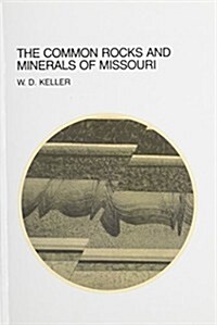 The Common Rocks and Minerals of Missouri: Volume 1 (Paperback, 2, Second Edition)