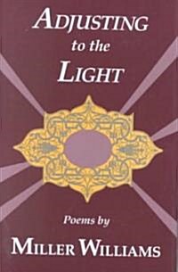 Adjusting to the Light: Poems (Hardcover)