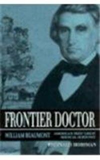 Frontier doctor : William Beaumont, America's first great medical scientist