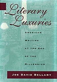 Literary Luxuries: American Writing at the End of the Millennium (Hardcover)