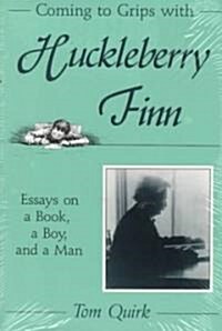 Coming to Grips with Huckleberry Finn, 1: Essays on a Book, a Boy, and a Man (Paperback)