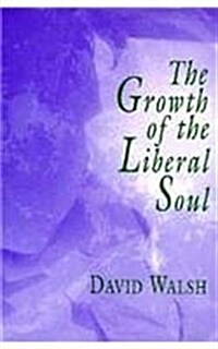 Growth of the Liberal Soul (Hardcover)