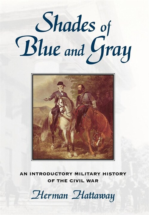 Shades of Blue and Gray, 1: An Introductory Military History of the Civil War (Hardcover)