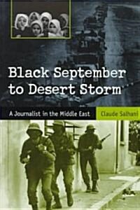Black September to Desert Storm, 1: A Journalist in the Middle East (Paperback)
