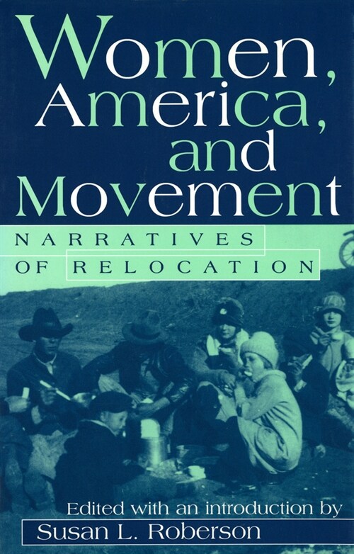 Women, America, and Movement: Narratives of Relocation (Hardcover)