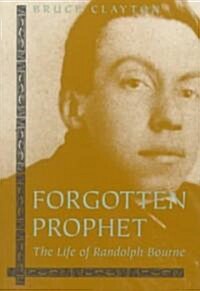 Forgotten Prophet: The Life of Randolph Bourne Volume 1 (Paperback)