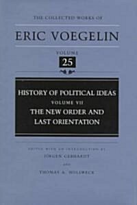 History of Political Ideas, Volume 7 (Cw25): The New Order and Last Orientation Volume 25 (Hardcover)