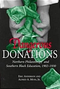 Dangerous Donations: Northern Philanthropy and Southern Black Education, 1902-1930 Volume 1 (Hardcover)