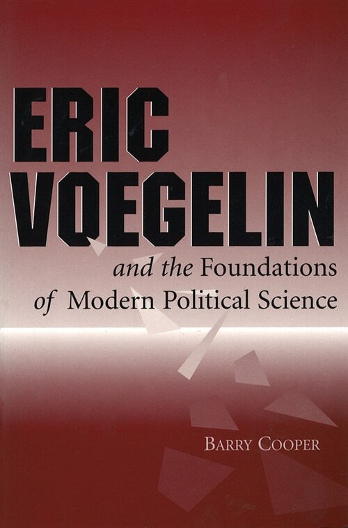 Eric Voegelin and the Foundations of Modern Political Science (Hardcover)
