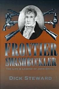 Frontier Swashbuckler, 1: The Life and Legend of John Smith T (Hardcover)