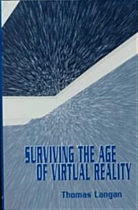 Surviving the Age of Virtual Reality (Hardcover)