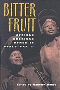 Bitter Fruit: African American Women in World War Iivolume 1 (Paperback)