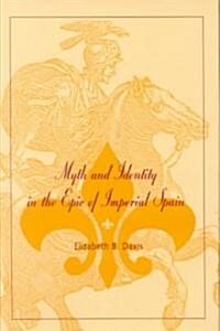 Myth and Identity in the Epic of Imperial Spain: Volume 1 (Hardcover)