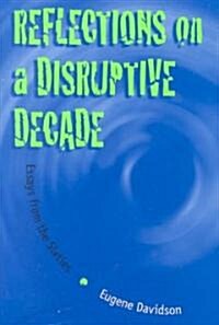 Reflections on a Disruptive Decade: Essays from the Sixties Volume 1 (Hardcover)