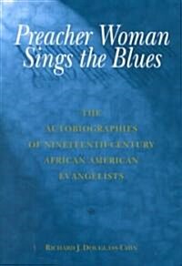 Preacher Woman Sings the Blues: The Autobiographies of Nineteenth-Century African American Evangelists (Hardcover)