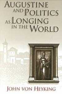 Augustine and Politics As Longing in the World (Hardcover)