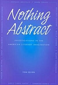 Nothing Abstract: Investigations in the American Literary Imagination (Hardcover)