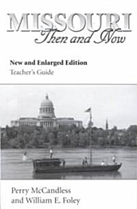 Missouri Then and Now, New and Enlarged Edition (Teachers Guide): Volume 1 (Paperback, First Edition)