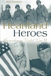 Heartland Heroes: Remembering World War II (Hardcover)