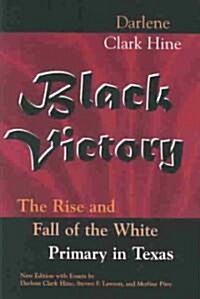 Black Victory: The Rise and Fall of the White Primary in Texas (Hardcover)