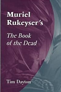 Muriel Rukeysers the Book of the Dead (Hardcover, Reprint)