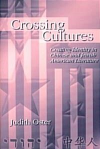 Crossing Cultures: Creating Identity in Chinese and Jewish American Literature (Hardcover)