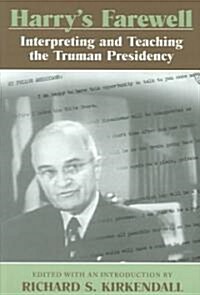 Harrys Farewell: Interpreting and Teaching the Truman Presidency (Hardcover)