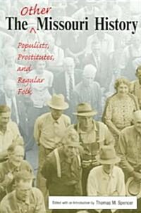 The Other Missouri History: Populists, Prostitutes, and Regular Folk (Paperback)