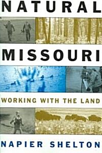 Natural Missouri: Working with the Land Volume 1 (Paperback)