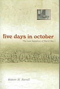 Five Days in October: The Lost Battalion of World War I (Hardcover)