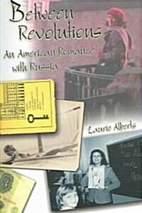 Between Revolutions: An American Romance with Russia (Paperback)