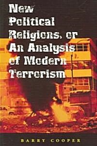 New Political Religions, or an Analysis of Modern Terrorism: Volume 1 (Paperback)