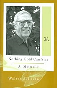 Nothing Gold Can Stay: A Memoir (Hardcover)