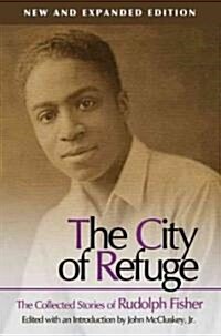 The City of Refuge [New and Expanded Edition]: The Collected Stories of Rudolph Fisher Volume 1 (Paperback, 2)