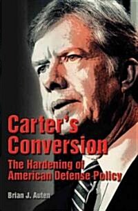 Carters Conversion: The Hardening of American Defense Policy (Hardcover)
