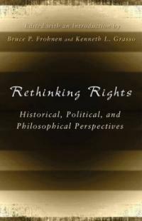Rethinking rights : historical, political, and philosophical perspectives