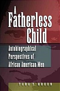 A Fatherless Child, 1: Autobiographical Perspectives of African American Men (Hardcover)