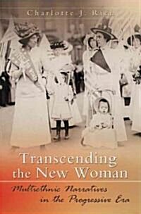 Transcending the New Woman: Multiethnic Narratives in the Progressive Era (Hardcover)