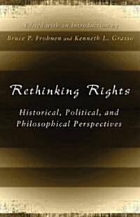 Rethinking Rights: Historical, Political, and Philosophical Perspectives Volume 1 (Paperback)