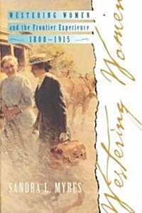 Westering Women and the Frontier Experience, 1800-1915 (Paperback)