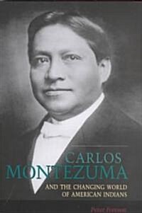 Carlos Montezuma and the Changing World of American Indians (Hardcover)