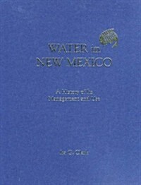 Water in New Mexico: A History of Its Management and Use (Hardcover)