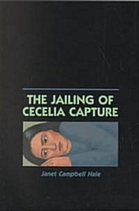The Jailing of Cecelia Capture (Paperback)
