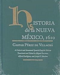 Historia de la Nueva Mexico, 1610: A Critical and Annotated Spanish/English Edition (Hardcover)